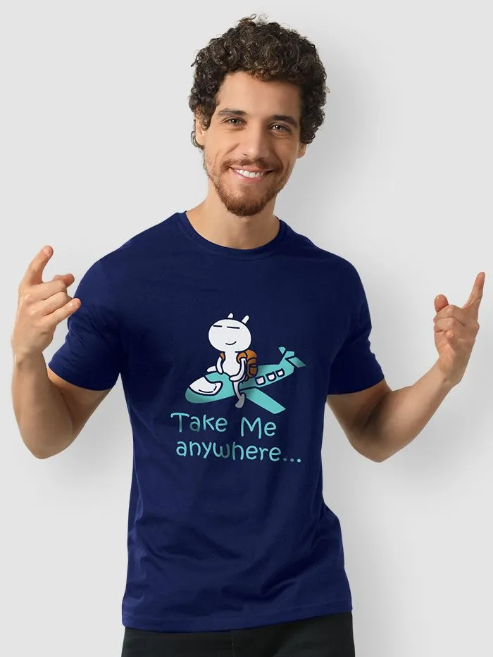 Buy Take Me Anywhere T-shirt for Men Online in India -Beyoung