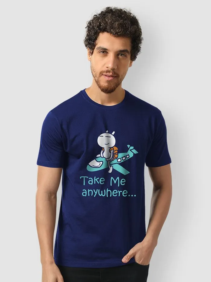 Buy Take Me Anywhere T-shirt for Men Online in India -Beyoung