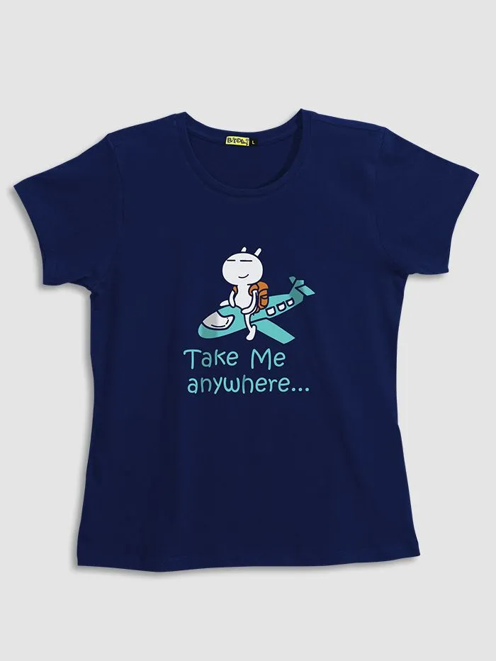 Buy Take Me Anywhere T-shirts for Girls Online in India -Beyoung