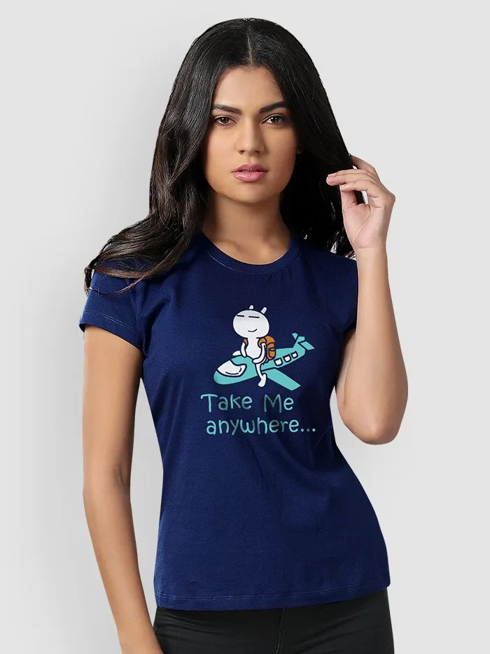 Buy Take Me Anywhere T-shirts for Girls Online in India -Beyoung