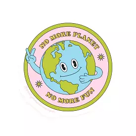 No More Planet, No More Fun | Sticker